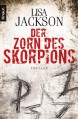 Der Zorn des Skorpions: Thriller - Lisa Jackson