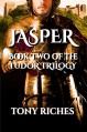 Jasper - Book Two of the Tudor Trilogy - Tony Riches