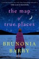 The Map of True Places - Brunonia Barry