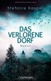 Das verlorene Dorf: Roman - Stefanie Kasper