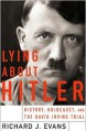 Lying about Hitler: History, Holocaust, and the David Irving Trial - Richard Evans