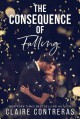 The Consequence of Falling - Claire Contreras