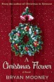 A Christmas Flower: A Novel - Bryan Mooney