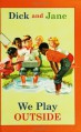 Dick and Jane: We Play Outside - Grosset & Dunlap Inc., William S. Gray