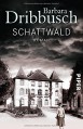 Schattwald: Roman - Barbara Dribbusch