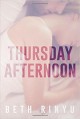 Thursday Afternoon - Beth Rinyu