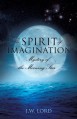 The Spirit of Imagination - J.W. Lord