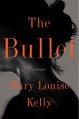 The Bullet - Mary Louise Kelly