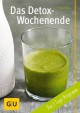 Das Detox-Wochenende: Das 3-Tage-Programm (GU Diät & Gesundheit) (German Edition) - Nicole Staabs