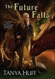 The Future Falls: Book Three of the Enchantment Emporium - Tanya Huff