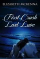 First Crush, Last Love - Elizabeth McKenna