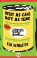 Sweet as Cane, Salty as Tears - Ken Wheaton