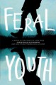 Feral Youth - Shaun David Hutchinson, Suzanne Young, Marieke Nijkamp, Robin Talley, Stephanie Kuehn, E. C. Myers, Tim Floreen, Alaya Dawn Johnson, Justina Ireland, Brandy Colbert