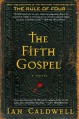 The Fifth Gospel: A Novel - Ian Caldwell