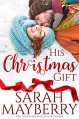 His Christmas Gift (Montana Born Christmas) - Sarah Mayberry