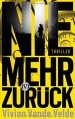 Nie mehr zurück: Thriller - Regina Jooß, Vivian Vande Velde