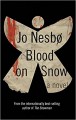 Blood on Snow: A novel - Jo Nesbo, Jo Nesbo