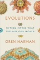 Evolutions: Fifteen Myths That Explain Our World - Oren Harman