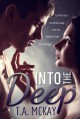 Into The Deep - T.A. McKay