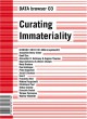 Curating Immateriality: The Work of the Curator in the Age of Network Systems (DATA Browser)