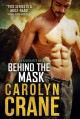 Behind the Mask - Carolyn Crane