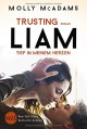 Trusting Liam - Tief in meinem Herzen - Molly McAdams, Justine Kapeller