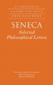 Seneca: Selected Philosophical Letters: Translated with introduction and commentary (Clarendon Later Ancient Philosophers) - Brad Inwood