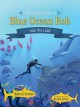 The Adventures of Blue Ocean Bob: Into the Lead - Brooks Olbrys