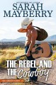 The Rebel and the Cowboy (The Carmody Brothers #2) - Sarah Mayberry