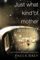 Just What Kind of Mother Are You? - Paula Daly