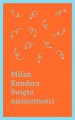 Swięto nieistotności - Milan Kundera, Marek Bieńczyk