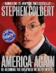 America Again: Re-becoming the Greatness We Never Weren't - Stephen Colbert, Tim Meadows, Jordin Ruderman