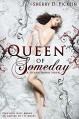 Queen of Someday, A Stolen Empire Novel - Sherry D. Ficklin