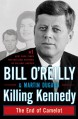 Killing Kennedy: The End of Camelot - Bill O'Reilly, Martin Dugard