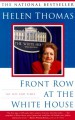 Front Row at the White House: My Life and Times - Helen Thomas