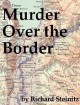 Murder Over the Border - Richard Steinitz