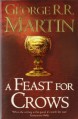 A Feast for Crows (Reissue) (A Song of Ice and Fire, Book 4) by Martin, George R. R. (2011) Paperback - George R. R. Martin