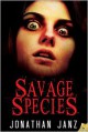 Savage Species - Jonathan Janz