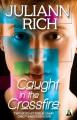 Caught in the Crossfire - Juliann Rich