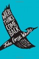 Where Things Come Back - John Corey Whaley