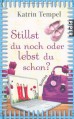 Stillst du noch oder lebst du schon? - Katrin Tempel