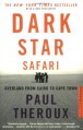 Dark Star Safari: Overland from Cairo to Cape Town - Paul Theroux