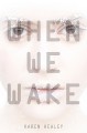 When We Wake - Karen Healey