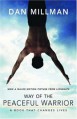 Way of the Peaceful Warrior: A Book That Changes Lives - Dan Millman