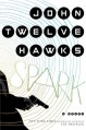 Spark: A Novel - John Twelve Hawks