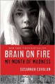 Brain on Fire: My Month of Madness - Susannah Cahalan