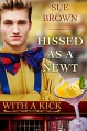 Hissed as a Newt (With A Kick Book 2) - Sue Brown