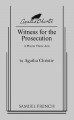 Witness for the Prosecution: A Play in Three Acts - Agatha Christie