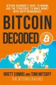 Bitcoin Decoded: Bitcoin Beginner's Guide to Mining and the Strategies to Make Money with Cryptocurrencies. - Brett Combs, Tom Mitsoff