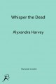 Whisper the Dead - Alyxandra Harvey